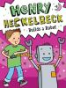 Book cover for "Henry Heckelbeck builds a robot"