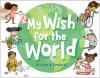 Book cover for "My wish for the world"