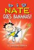 Book cover for "Big Nate: Goes Bananas!"