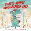 Book cover for "That's what dinosaurs do"