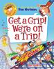 Book cover for "Get a grip! We're on a trip!"