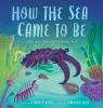 Book cover for "How the sea came to be"